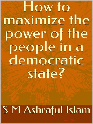 cover image of How to Maximize the Power of the People in a Democratic State?